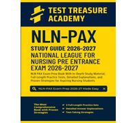 NLN PAX Study Guide 2026-2027: In-Depth Study Material, Full-Length Practice Tests, Detailed Explanations for Aspiring Nursing Students