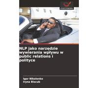 NLP jako narzędzie wywierania wpływu w public relations i polityce