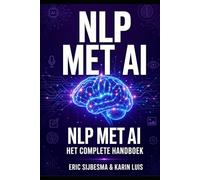 NLP met AI: Het complete handboek voor zelfontwikkeling, coaching, communicatie en persoonlijke groei met ChatGPT, Claude en Gemini