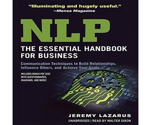 NLP: The Essential Handbook for Business: Communication Techniques to Build Relationships, Influence Others, and Achieve Your Goals by Jeremy Lazarus (2015-03-03)
