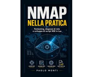 NMAP nella pratica: pentesting, diagnosi di rete e sviluppo di script per il Nmap Scripting Engine (NSE) in Lua