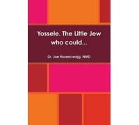 NMD., Dr. Joe Rozencwajg Yossele. the Little Jew Who Could... (Tascabile)