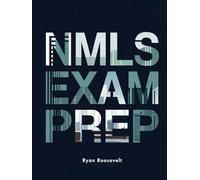 NMLS EXAM PREP: Complete Exam Review With Practice Questions, Answers and Detailed Explanations