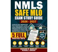 NMLS SAFE MLO Exam Study Guide 2026-2027: Complete Test Preparation for Mortgage Laws, Loan Programs, Ethics, Origination Activities, Licensing & Consumer Protection 5 Full Practice Tests
