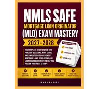 NMLS SAFE Mortgage Loan Originator (MLO) Exam Mastery 2027: The Complete Study System with Practice Questions, Mock Exams, and Simplified Explanations ... to Help You Pass on Your First Attempt