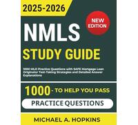 NMLS Study Guide 2025-2026: 1000 MLO Practice Questions with SAFE Mortgage Loan Originator Test-Taking Strategies and Detailed Answer Explanations