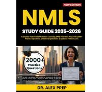 NMLS Study Guide 2025-2026: Your Complete MLO Test Prep with 2000+ Practice Questions, Detailed Explanations & Updated Federal Laws for Mortgage Loan Originator Exam