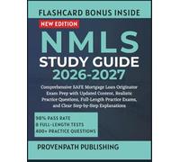 NMLS Study Guide 2026-2027: Comprehensive SAFE Mortgage Loan Originator Exam Prep with Updated Content, Realistic Practice Questions, Full-Length Practice Exams, and Clear Step-by-Step Explanations
