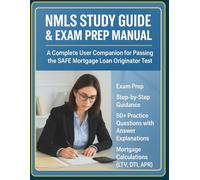 NMLS Study Guide & Exam Prep Manual: A Complete User Companion for Passing the SAFE Mortgage Loan Originator Test