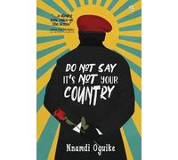 Nnamdi Oguike Do Not Say It's Not Your Country (Tascabile)