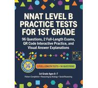 NNAT Level B Practice Tests for 1st Grade: 96 Questions, 2 Full-Length Exams, QR Code Interactive Practice, and Visual Answer Explanations