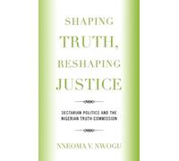 Nneoma V. Nwogu Shaping Truth, Reshaping Justice (Copertina rigida)