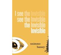 Nnimmo Bassey I See the Invisible (Tascabile)