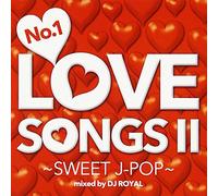 No.1 LOVE SONGS II~SWEET J-POP~Mixed by DJ ROYAL
