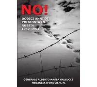 No! 12 anni di prigionia in Russia 1943-1954