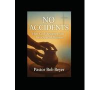 No Accidents: How God Designed You for a Special Mission