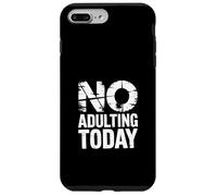No Adulting Today Divertimento Rilassamento Anti-Adulting |- Custodia per iPhone 7 Plus/8 Plus