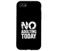 No Adulting Today Divertimento Rilassamento Anti-Adulting |- Custodia per iPhone SE (2020) / 7/8