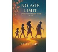 NO AGE LIMIT: LIVING FULLY AT EVERY STAGE OF LIFE.