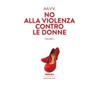No alla violenza contro le donne. Vol. 2 - [Historica Edizioni]