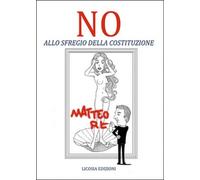 No allo sfregio della Costituzione - Aa. Vv., 2016, Licosia