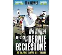 No Angel: The Secret Life of Bernie Ecclestone