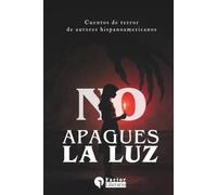 No apagues la luz: Cuentos de terror de autores hispanoamericanos