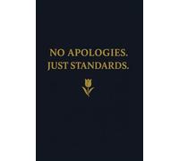 No Apologies. Just Standards.: Minimalist notebook Aesthetic journal Luxury black notebook 111 blank pages