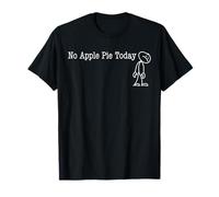 No Apple Pie Today Fun Humor for Classic dessert rest Maglietta