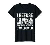 No Arguing with Those Who Should've Been Swallowed - Maglietta con Stampa Grafica Economica