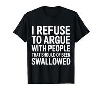 No Arguing with Those Who Should've Been Swallowed - Maglietta con Stampa Grafica Economica, Uomo, Nero, XL