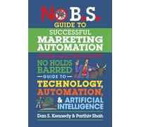 Parthiv Shah Dan S. Ken No B.S. Guide to Successful Marketing Automa (Tascabile)