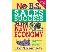 Sales Success in the New Economy (No B.S.) by Kennedy, Dan S.