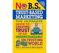 Matt Zagula Dan Kennedy No B.S.Trust-Based Marketing (Tascabile)