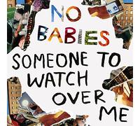 No Babies - Someone To Watch Over Me