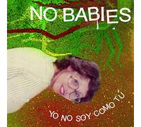 No Babies - Yo No Soy Como Tu