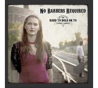 NO BARBERS REQUIRED - HARD TO HOLD ON TO