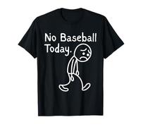 No Baseball Game Today Funny Sad Stickman Baseball Lovers Maglietta