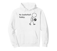 No Basketball Today Basket Pallacanestro Giocatori Giocatore Felpa con Cappuccio