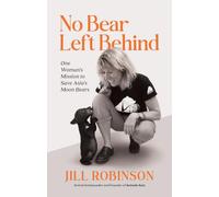 No Bear Left Behind: One Woman's Mission to Save Asia's Moon Bears