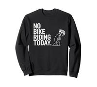 No Bike Riding Today - Divertente Regalo per Ciclisti e Ciclisti Felpa