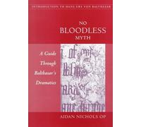 No Bloodless Myth: A Guide through Balthasar's Dramatics by Aidan Nichols O.P. (2000-01-04)