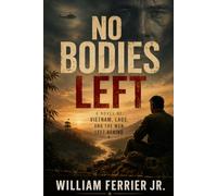 No Bodies Left: A Novel of Vietnam, Laos, and the Men Left Behind