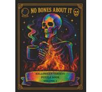 No Bones About It: Halloween Puzzle Book Volume 1 - Mixed Word Search, Number Search, Sudoku, Word Scramble, and Mazes