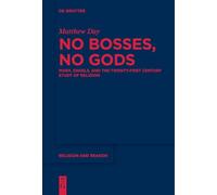 No Bosses, No Gods: Marx, Engels, and the Twenty-first Century Study of Religion: 68