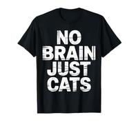 No Brain Just Cats Feline Animals Thinking Pet ||- Maglietta