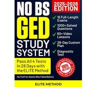 NO BS GED STUDY SYSTEM: Crack All 4 GED Tests in 28 Days with the ELITE Method | 15 Full Exams, 1000+ Solved Questions, 60+ Video Lessons, Online Test Platform & 4-Week Game Plan | 100% No Fluff