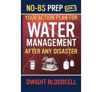 No-BS Prep Your Action Plan for Water Management After Any Disaster: No-BS Prep Book 2