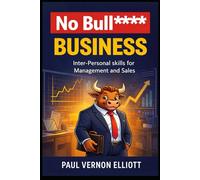 No Bull**** Business: Vital inter-personal skills, aimed to get you on the same wavelength as other people, immediately. Useful in your personal life ; of enormous value in all aspects of business.