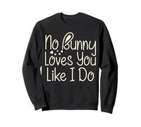 No Bunny Loves You Like I Do Easter Jesus Donna Uomo camicia Felpa
